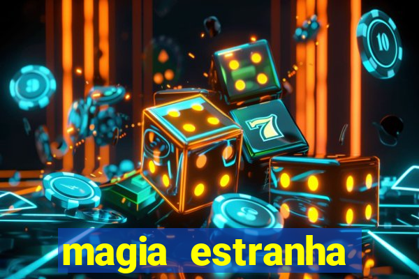 magia estranha filme completo dublado